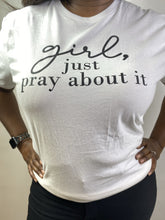 Load image into Gallery viewer, Girl Just Pray Tee
